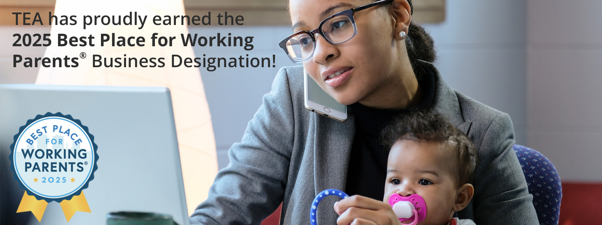 TEA has proudly earned the 2025 Best Place for Working Parents Business Designation! Best Place for Working Parents 2025