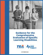 Guidance for the Comprehensive Evaluation of Specific Learning Disabilities. Texas Education Agency, Texas SPED Support. October 2023